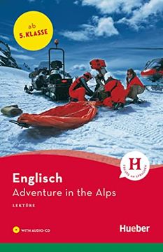 portada Hueber Lektüren - Stufe 1: Adventure in the Alps. Lektüre + cd: 1: Lernjahr / 5. Klasse / 300 Wörter (in English)