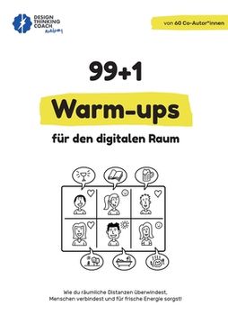 portada 99 + 1 Warm-ups für den digitalen Raum: Wie du räumliche Distanzen überwindest, Menschen verbindest und für frische Energie sorgst! 