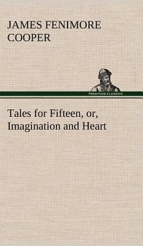 portada tales for fifteen, or, imagination and heart (en Inglés)