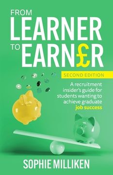 portada From Learner to Earner: A Recruitment Insider's Guide for Students Wanting to Achieve Graduate Job Success (in English)
