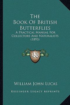 portada the book of british butterflies: a practical manual for collectors and naturalists (1893) (in English)