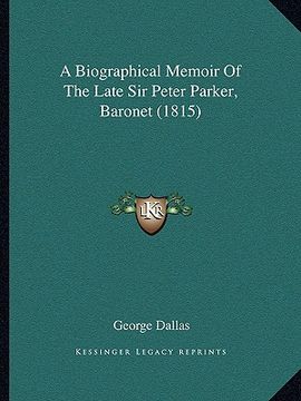 portada a biographical memoir of the late sir peter parker, baronet (1815) (en Inglés)