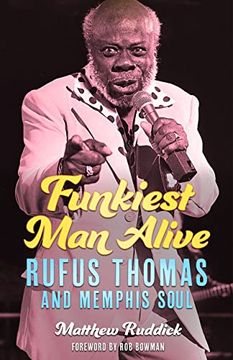 portada Funkiest man Alive: Rufus Thomas and Memphis Soul (American Made Music Series) (in English)
