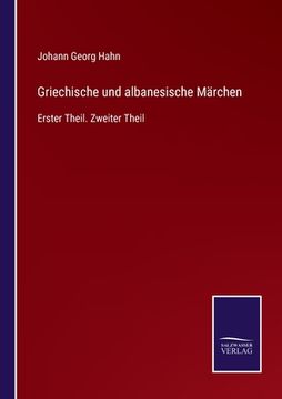 portada Griechische und albanesische Märchen: Erster Theil. Zweiter Theil (en Alemán)