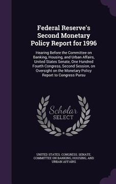 portada Federal Reserve's Second Monetary Policy Report for 1996: Hearing Before the Committee on Banking, Housing, and Urban Affairs, United States Senate, O