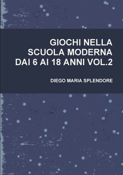 portada Giochi Nella Scuola Moderna Dai 6 AI 18 Anni Vol.2 (en Italiano)