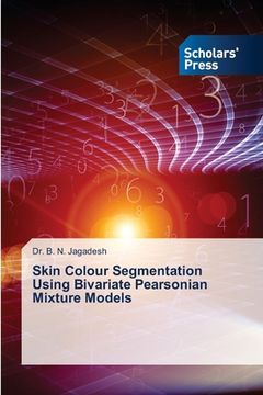 portada Skin Colour Segmentation Using Bivariate Pearsonian Mixture Models