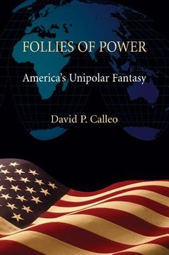 portada Follies of Power: America's Unipolar Fantasy (en Inglés)