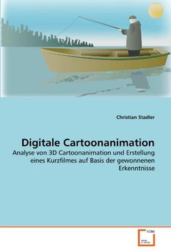portada Digitale Cartoonanimation: Analyse von 3D Cartoonanimation und Erstellung eines Kurzfilmes auf Basis der gewonnenen Erkenntnisse