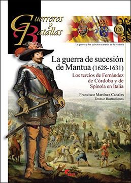 portada La Guerra de Sucesión de Mantua (1628-1631): Los Tercios de Fernández de Córdoba y de Spínola en Italia (in Spanish)