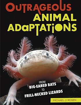 portada Outrageous Animal Adaptations: From Big-Eared Bats to Frill-Necked Lizards