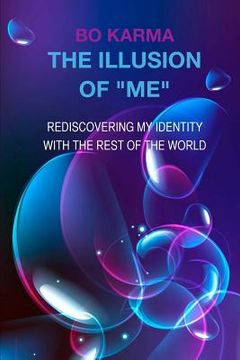 portada The Illusion of "Me": Rediscovering my identity with the rest of the world (in English)