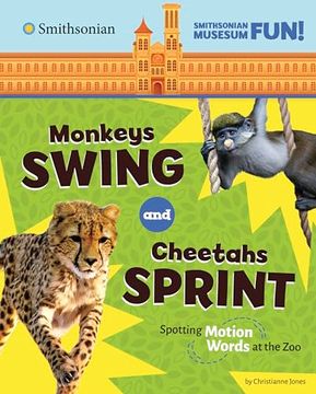 portada Monkeys Swing and Cheetahs Sprint: Spotting Motion Words at the zoo (Smithsonian Museum Fun! ) (en Inglés)