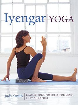 portada Iyengar Yoga: Classic Yoga Postures for Mind, Body and Spirit (en Inglés)