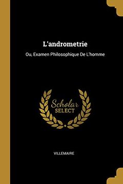 portada L'Andrometrie: Ou, Examen Philosophique de l'Homme (en Francés)