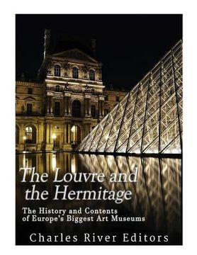 portada The Louvre and the Hermitage: The History and Contents of Europe's Biggest Art Museums (in English)