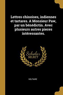 portada Lettres Chinoises, Indiennes Et Tartares. a Monsieur Paw, Par Un Bénédictin. Avec Plusieurs Autres Pieces Intéressantes. (in French)
