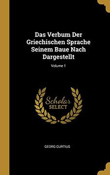 portada Das Verbum Der Griechischen Sprache Seinem Baue Nach Dargestellt; Volume 1 (en Alemán)