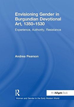 portada Envisioning Gender in Burgundian Devotional Art, 1350-1530: Experience, Authority, Resistance (en Inglés)