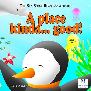 portada A Place Kinda... Good!: The Sea Shore Beach Adventures (en Inglés)