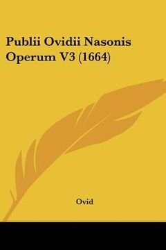 portada publii ovidii nasonis operum v3 (1664) (en Inglés)