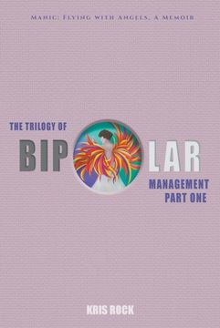 portada The Trilogy of Bipolar Management: Part i Manic: Flying With Angels (en Inglés)