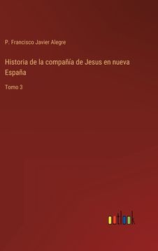 portada Historia de la compañía de Jesus en nueva España: Tomo 3