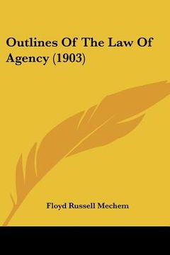 portada outlines of the law of agency (1903) (in English)