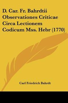 portada d. car. fr. bahrdtii observationes criticae circa lectionem codicum mss. hebr (1770) (en Inglés)