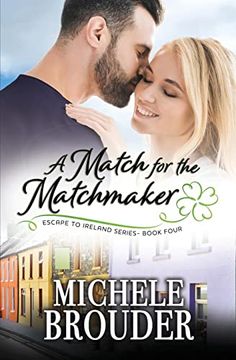 portada A Match for the Matchmaker (Escape to Ireland, Book 4) (in English)
