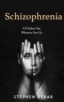 portada Schizophrenia: It'll Follow You Wherever You Go. (en Inglés)