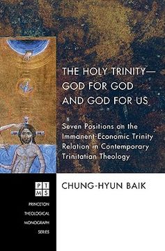portada the holy trinity--god for god and god for us: seven positions on the immanent-economic trinity relation in contemporary trinitarian theology