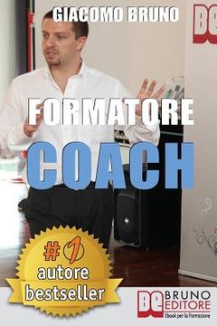 portada Formatore Coach: Strategie di Comunicazione, Leadership, Team Building e Public Speaking per la Formazione (in Italian)