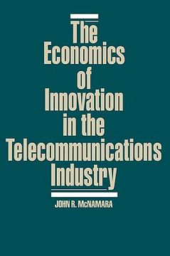 portada the economics of innovation in the telecommunications industry (en Inglés)