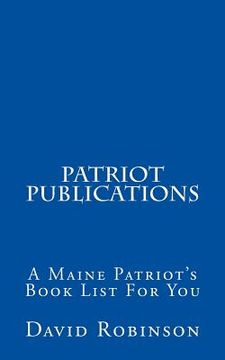 portada Patriot Publications: A Maine Patriot's Book List For You
