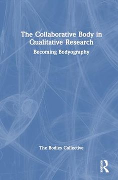 portada The Collaborative Body in Qualitative Research (en Inglés)