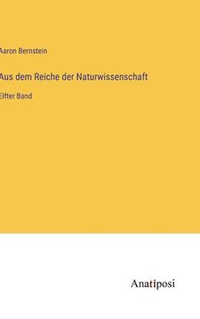 portada Aus dem Reiche der Naturwissenschaft: Elfter Band (en Alemán)