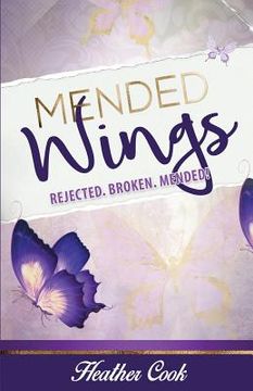 portada Mended Wings: Rejected. Broken. Mended! (in English)