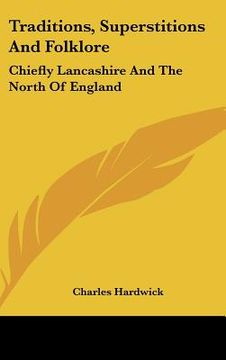 portada traditions, superstitions and folklore: chiefly lancashire and the north of england (in English)