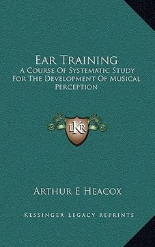 portada ear training: a course of systematic study for the development of musical perception (en Inglés)