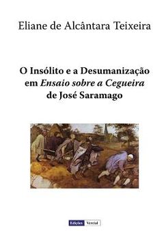 portada O Insólito e a Desumanização em "Ensaio sobre a Cegueira" de José Saramago (in Portuguese)