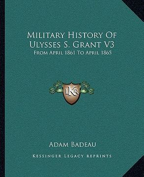 portada military history of ulysses s. grant v3: from april 1861 to april 1865