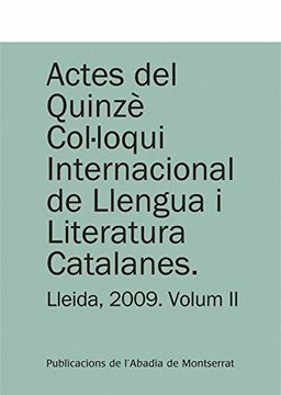 portada Actes del Quinzè Col·Loqui Internacional de Llengua i Literatura Catalanes. Lleida, 2009. Vol. 20 Universitat de Lleida, 7-11 de Setembre de 2009 (Textos i Estudis de Cultura Catalana) (en Catalá)