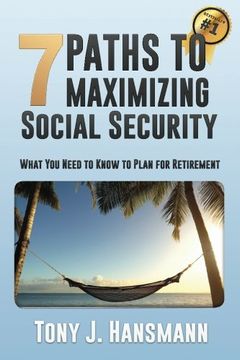 portada 7 Paths to Maximizing Social Security: What You Need to Know to Plan for Retirement