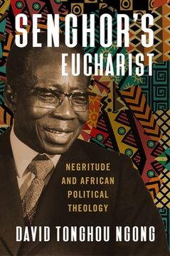 portada Senghor's Eucharist: Negritude and African Political Theology