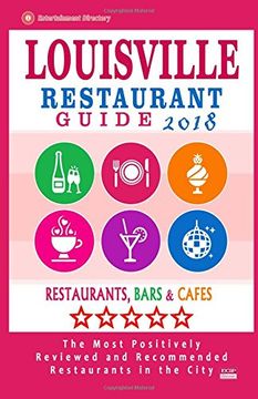 portada Louisville Restaurant Guide 2018: Best Rated Restaurants in Louisville, Kentucky - 500 Restaurants, Bars and Cafés recommended for Visitors, 2018