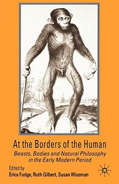 portada At the Borders of the Human: Beasts, Bodies and Natural Philosophy in the Early Modern Period (in English)