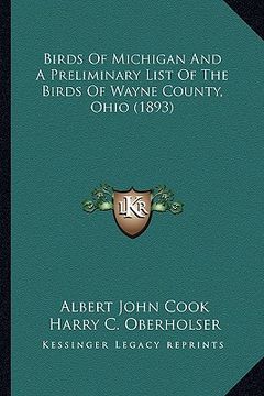 portada birds of michigan and a preliminary list of the birds of wayne county, ohio (1893) (en Inglés)