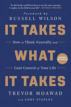portada It Takes What it Takes: How to Think Neutrally and Gain Control of Your Life