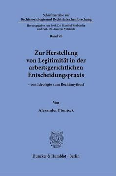 portada Zur Herstellung Von Legitimitat in Der Arbeitsgerichtlichen Entscheidungspraxis: Von Ideologie Zum Rechtsmythos? (en Alemán)